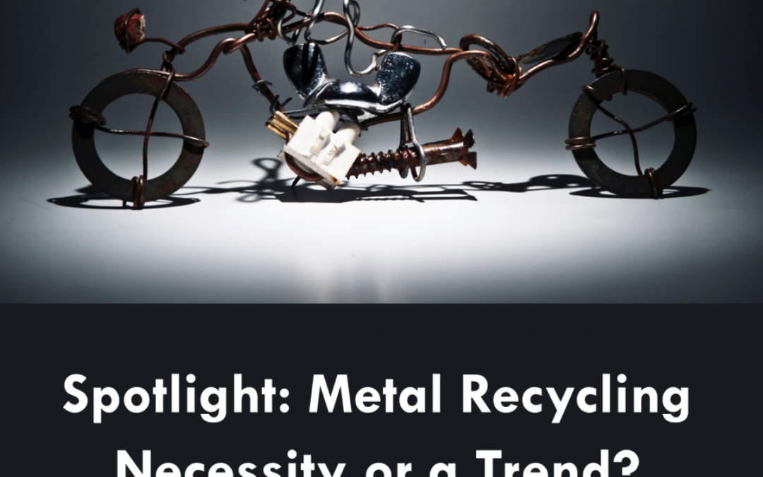 Metal Recycling – Necessity or Trend