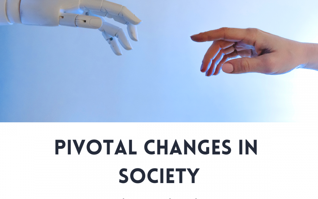 Pivotal changes in society
